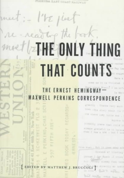 The ONLY THING THAT COUNTS: The Ernest Hemingway/Maxwell Perkins Correspondence cover