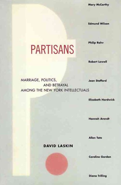 Partisans: Marriage, Politics, and Betrayal among the New York Intellectuals cover