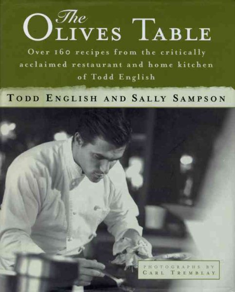 The Olives Table: Over 160 Recipes from the Critically Acclaimed Restaurant and Home Kitchen of Todd English cover