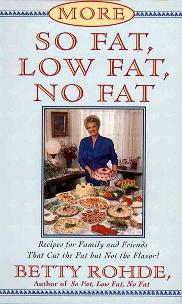 More So Fat, Low Fat, No Fat For Family and Friends: Recipes for Family and Friends That Cut the Fat but Not the Flavor