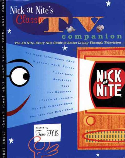 NICK AT NITE'S CLASSIC TV COMPANION: The All Night, Every Night Guide to Better Living Through Television cover