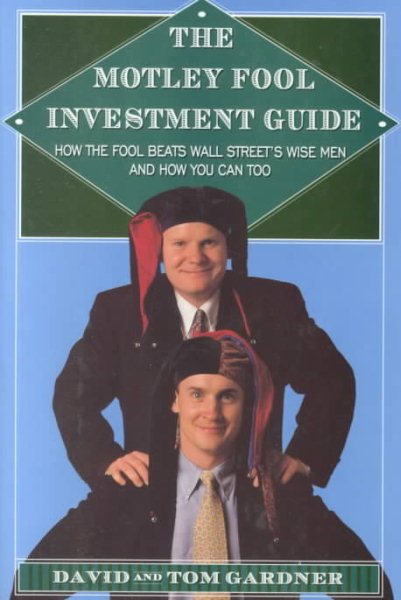 The Motley Fool Investment Guide ~ How the Fool Beats Wall Street's Wise Men and How You Can Too cover