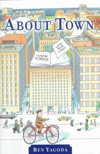 About Town: The New Yorker and The World It Made (First Edition) cover