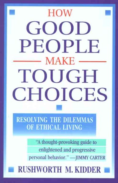 How Good People Make Tough Choices: Resolving the Dilemmas of Ethical Living cover