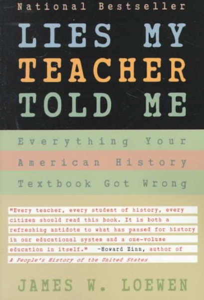 Lies My Teacher Told Me : Everything Your American History Textbook Got Wrong cover
