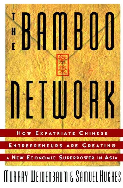 Bamboo Network: How Expatriate Chinese Entrepreneurs Are Creating a New Economic Superpower in Asia cover