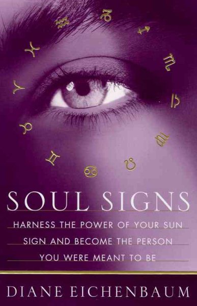 Soul Signs: Harness the Power of Your Sun Sign and Become the Person You Were Meant to Be cover