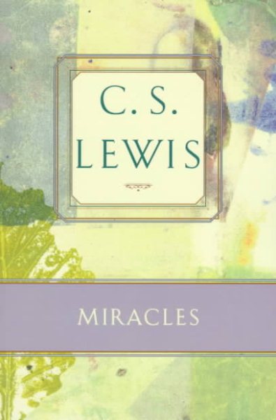 Miracles: A Preliminary Study (C.S. Lewis Classics) cover