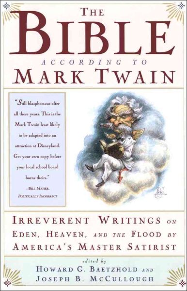 The Bible According to Mark Twain: Irreverent Writings on Eden, Heaven, and the Flood by America's Master Satirist cover