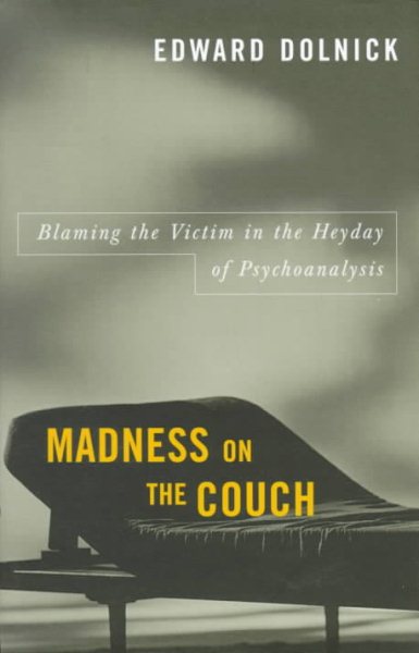 Madness on the Couch: Blaming the Victim in the Heyday of Psychoanalysis cover