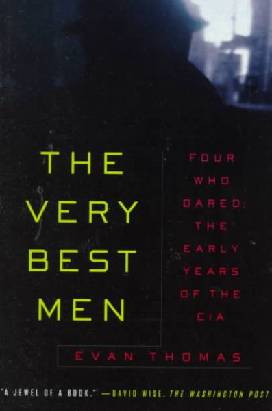 The Very Best Men: Four Who Dared: The Early Years of the CIA cover