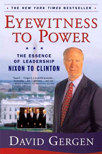 Eyewitness to Power: The Essence of Leadership, Nixon to Clinton cover
