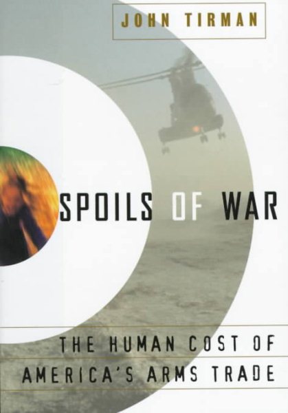 Spoils of War: The Human Cost of America's Arms Trade cover