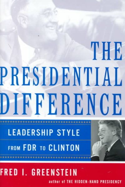The Presidential Difference: Leadership Style from Roosevelt to Clinton cover