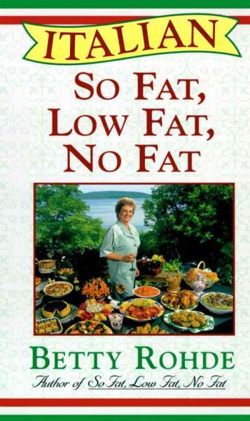 Italian So Fat, Low Fat, No Fat: More Than 100 Recipes for Special Occasions cover