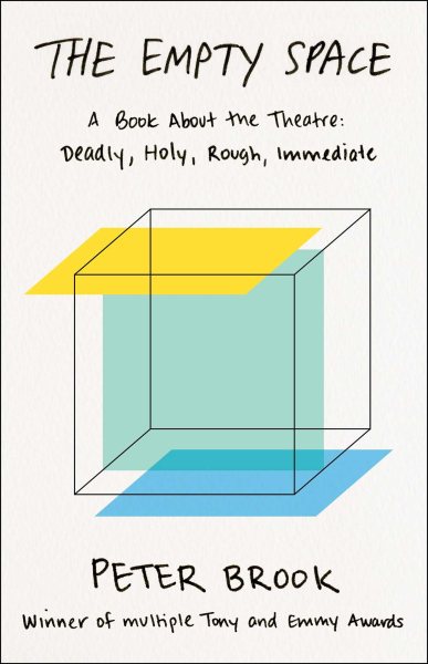 The Empty Space: A Book About the Theatre: Deadly, Holy, Rough, Immediate cover