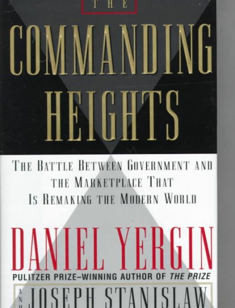 The Commanding Heights: The Battle Between Government and the Marketplace That Is Remaking the Modern World cover