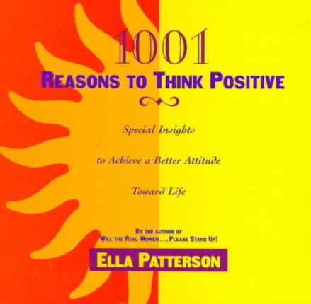 1001 Reasons to Think Positive: Special Insights to Achieve a Better Attitude Toward Life cover
