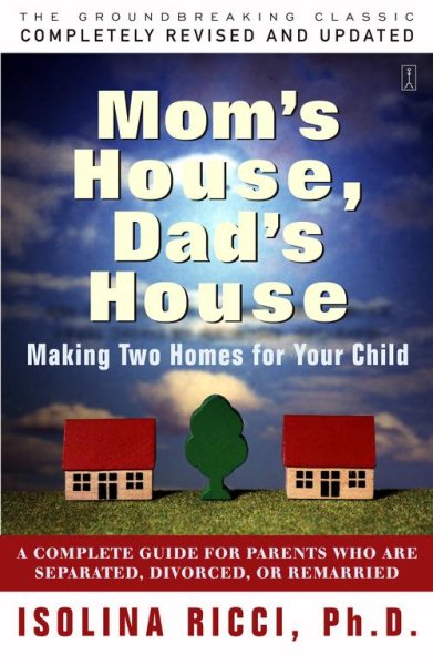 Mom's House, Dad's House: Making two homes for your child
