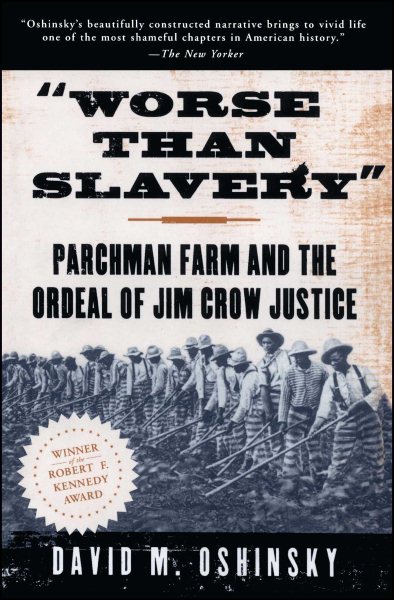 Worse than Slavery: Parchman Farm and the Ordeal of Jim Crow Justice cover