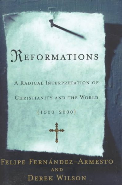 REFORMATIONS: A Radical Interpretation of Christianity and the World, 1500-2000 cover