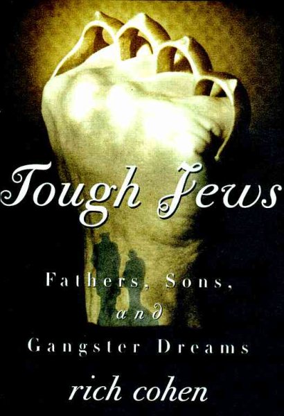 Tough Jews: Fathers, Sons, and Gangster Dreams cover