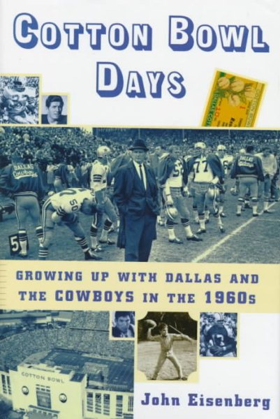 Cotton Bowl Days : Growing up with Dallas and the Cowboys in the 1960s