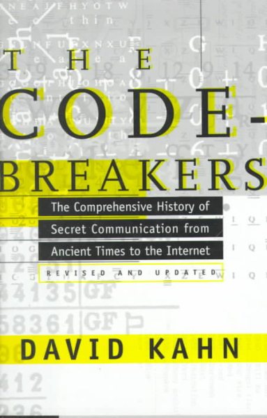 The Codebreakers: The Comprehensive History of Secret Communication from Ancient Times to the Internet cover