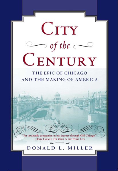 City of the Century: The Epic of Chicago and the Making of America cover