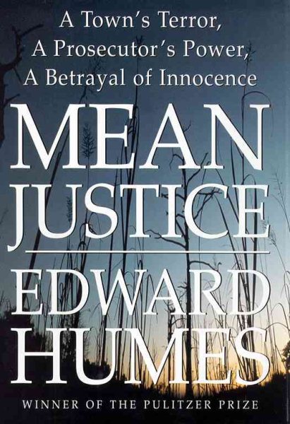 Mean Justice: A Town's Terror, a Prosecutor's Power, a Betrayal of Innocence cover
