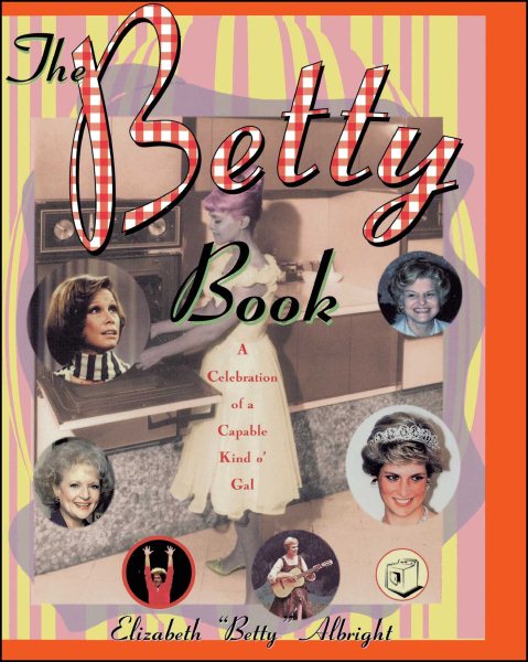 The Betty Book: A Celebration of Capable Kind o' Gal cover