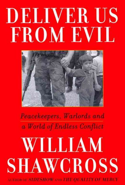 Deliver Us from Evil: Peacekeepers, Warlords and a World of Endless Conflict cover