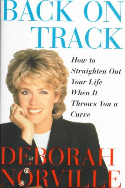 Back on Track: How to Straighten Out Your Life When It Throws You a Curve cover