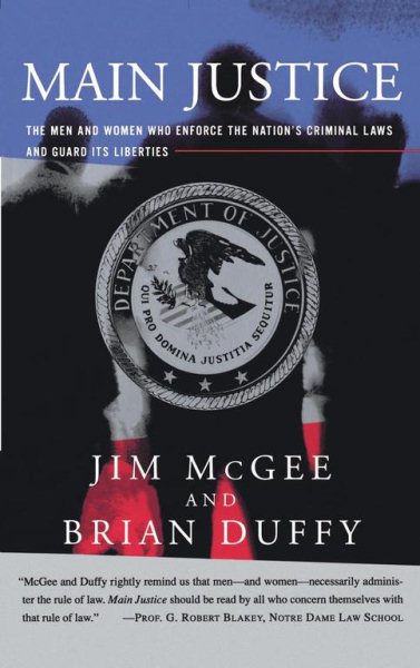 Main Justice: The Men and Women Who Enforce the Nation's Criminal Laws and Guard Its Liberties cover