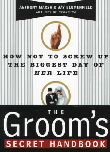 The Groom's Secret Handbook: How Not to Screw Up the Biggest Day of Her Life cover