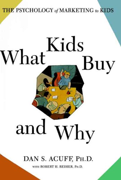 What Kids Buy and Why: The Psychology of Marketing to Kids cover