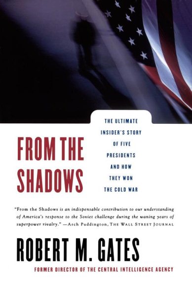 From the Shadows: The Ultimate Insider's Story of Five Presidents and How They Won the Cold War cover