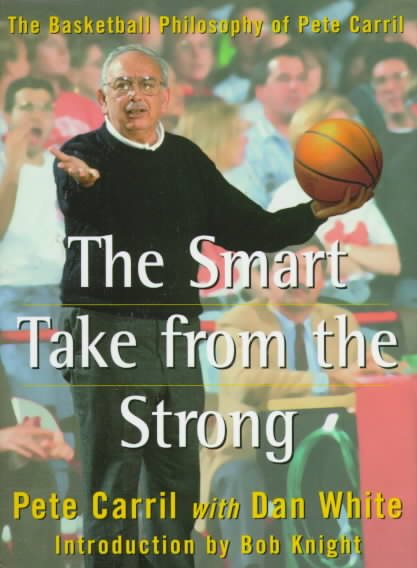 The Smart Take from the Strong: The Basketball Philosophy of Pete Carril