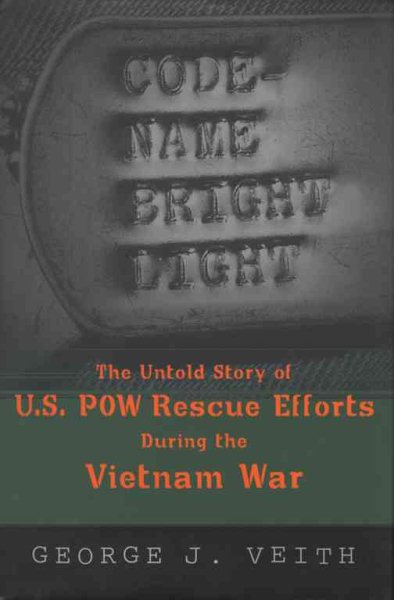 Code-Name Bright Light : The Untold Story of U.S. POW Rescue Efforts During the Vietnam War cover