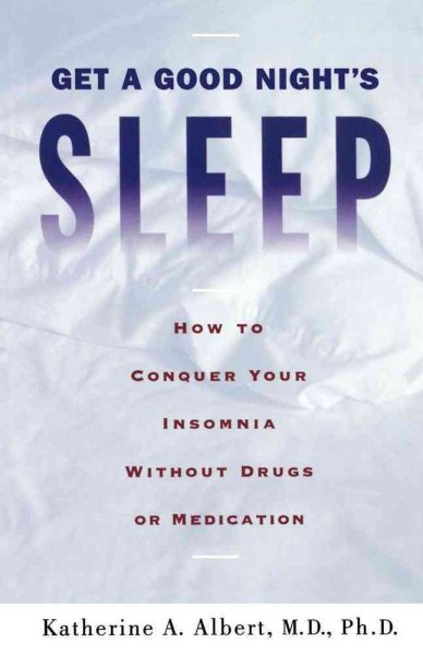 Get a Good Night's Sleep: How to Conquer Your Insomnia Without Drugs or Medication cover