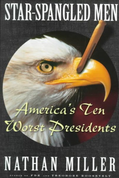 Star Spangled Men: Americas Ten Worst Presidents cover