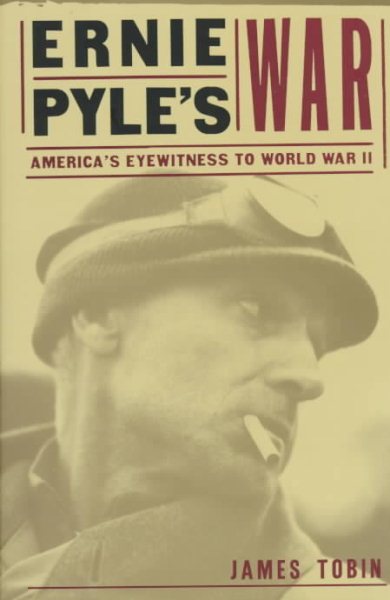 Ernie Pyle's War; America's Eyewitness to World War II cover
