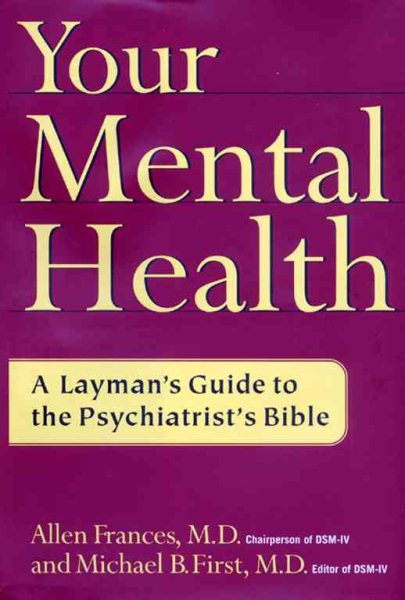 Your Mental Health: A Layman's Guide to the Psychiatrist's Bible cover