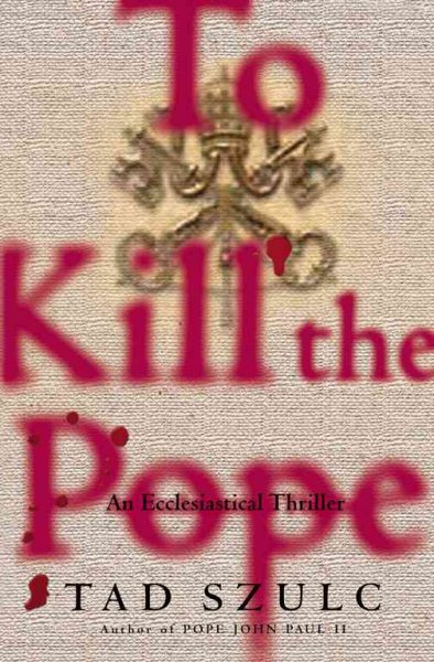 To Kill The Pope: An Ecclesiastical Thriller (Lisa Drew Books) cover
