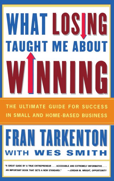 What Losing Taught Me About Winning: The Ultimate Guide for Success in Small and Home-Based Business cover