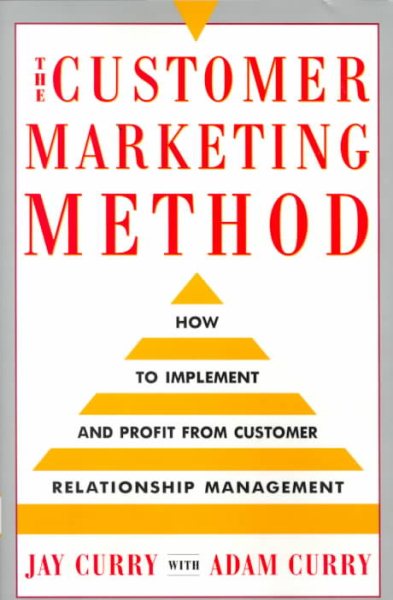 The Customer Marketing Method: How To Implement and Profit from Customer Relationship Management cover