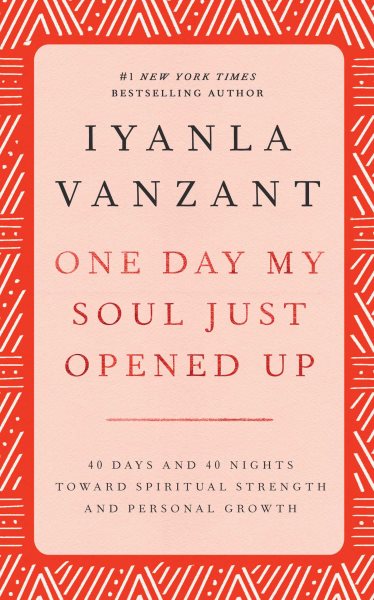 One Day My Soul Just Opened Up: 40 Days and 40 Nights Toward Spiritual Strength and Personal Growth cover