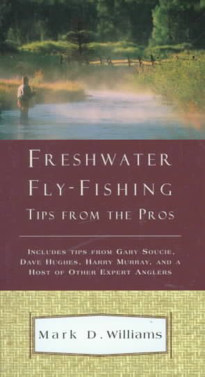 Freshwater Fly Fishing Tips from the Pros cover