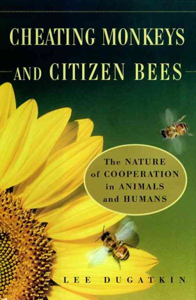 CHEATING MONKEYS AND CITIZEN BEES : The NATURE of COOPERATION in ANIMALS and HUMANS cover