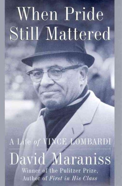 By David Maraniss: When Pride Still Mattered: A Life of Vince Lombardi Second cover